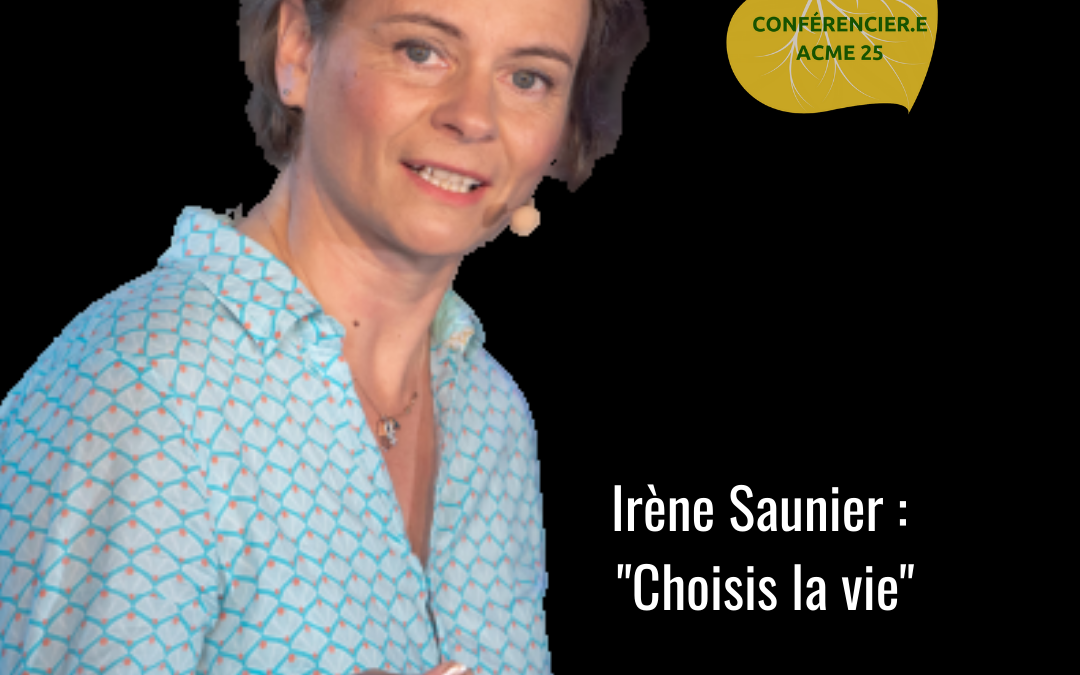 Irène Saunier : « Choisis la vie »
