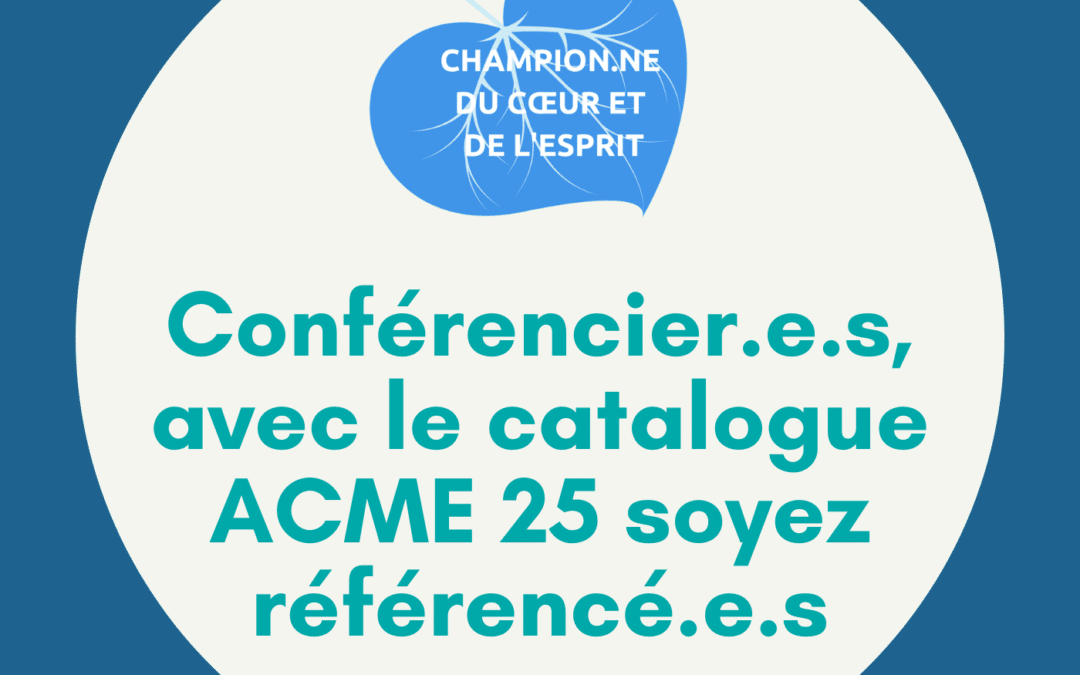 Conférencier.e.s, pourquoi faut-il rejoindre le catalogue ACME 25 ?